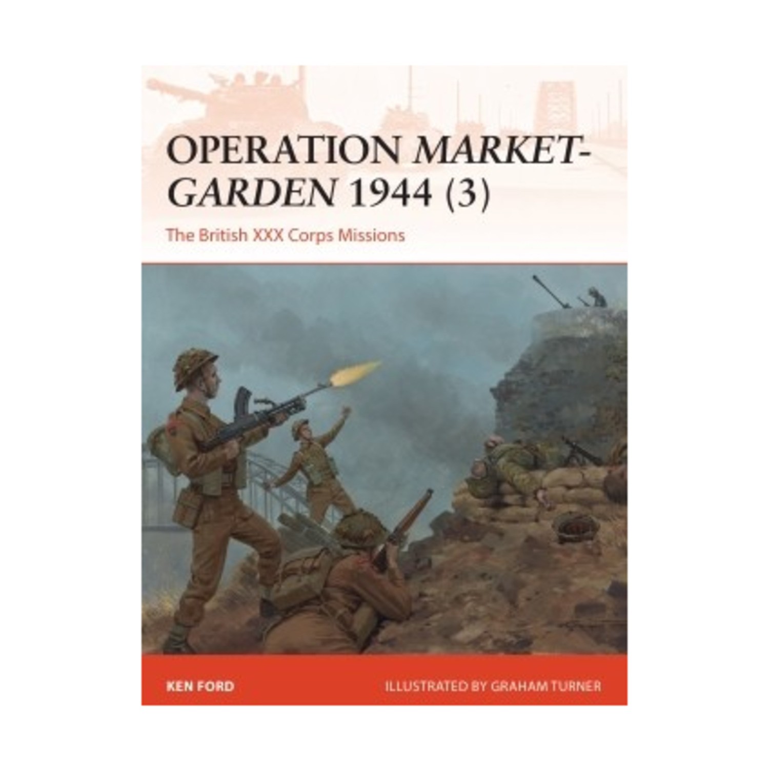 Osprey Campaign Ser Operation Market-Garden 1944 (3) – The British XXX Co VG+