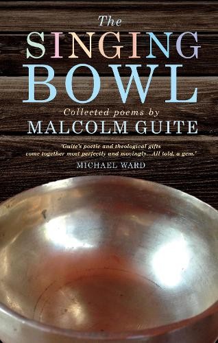 Malcolm Guite The Singing Bowl (Paperback)