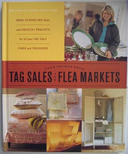 Good Things from Tag Sales & Flea Markets – Hardcover By Martha Stewart – GOOD