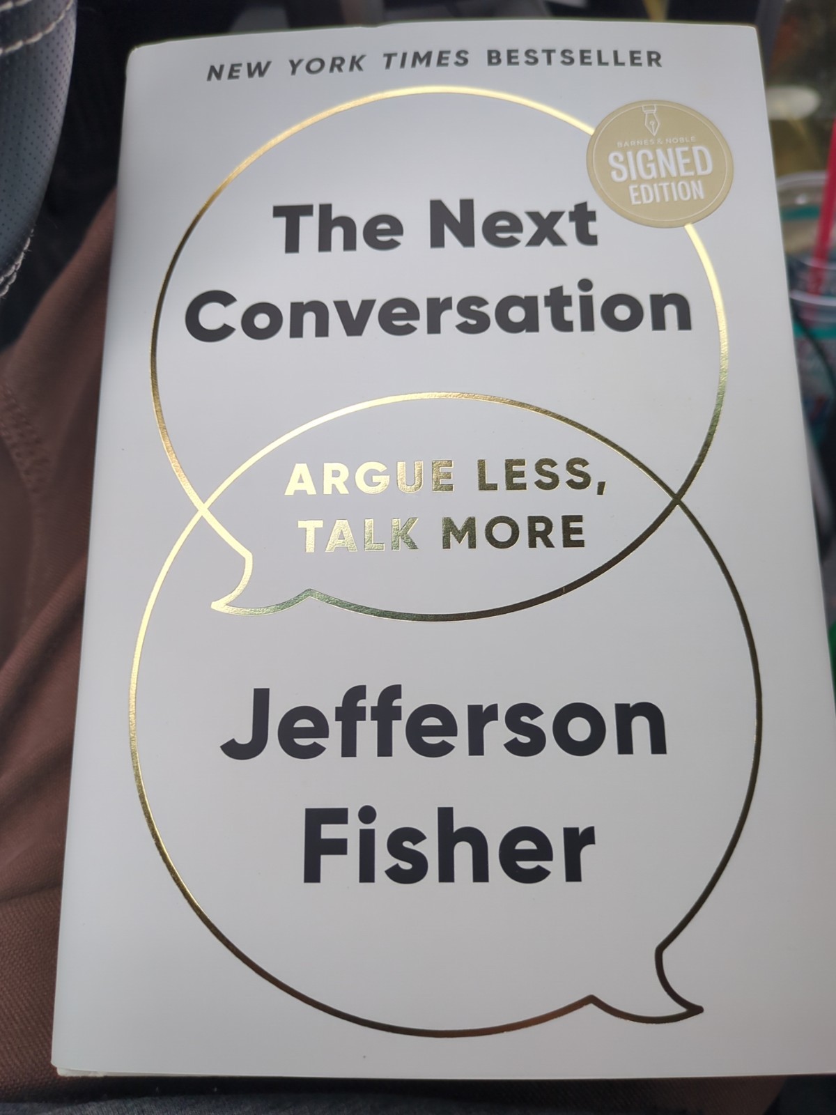 The Next Conversation: Argue Less Talk More by Jefferson Fisher Signed