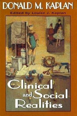 CLINICAL AND SOCIAL REALITIES By Donald M. Kaplan & Louise J. Kaplan – Hardcover