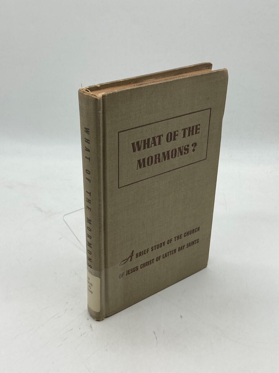What of the Mormons? A Brief Study of the Church of Jesus Christ of Latter-Day