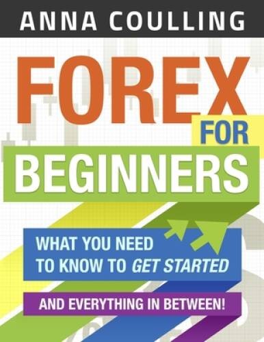 Forex For Beginners – Paperback By Coulling, Anna – GOOD