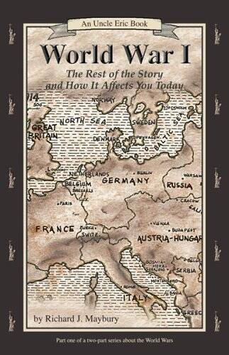 World War I: The Rest of the Story and How It Affects You Today, 1870 to – GOOD