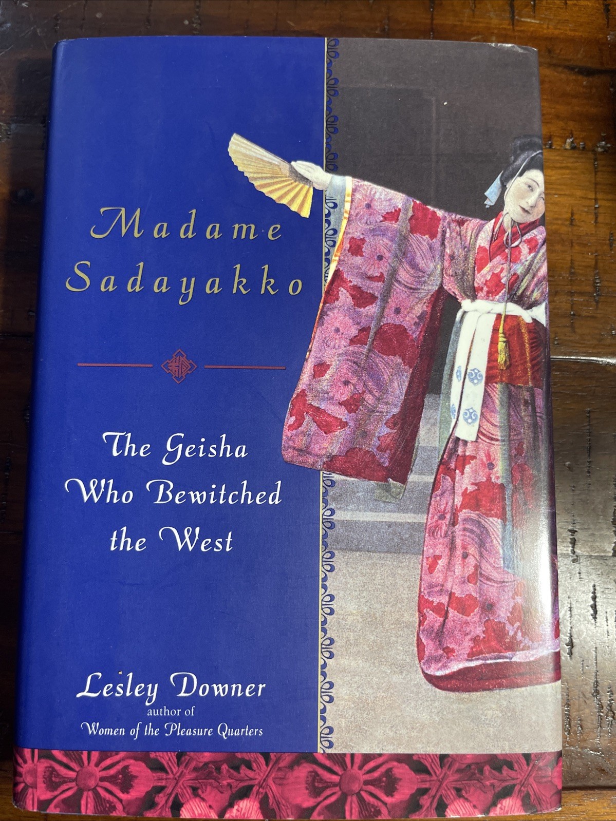 MADAME SADAYAKKO: THE GEISHA WHO BEWITCHED THE WEST By Lesley Downer – Hardcover