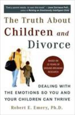 The Truth About Children and Divorce: Dealing – paperback, 0452287162, Emery PhD