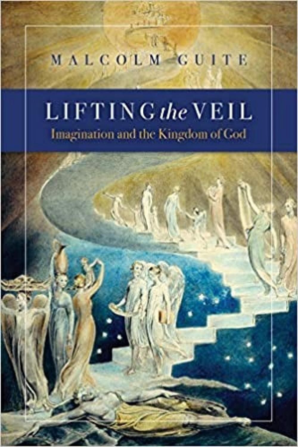 Lifting the Veil: Imagination and the Kingdom of God by Malcolm Guite Paperback