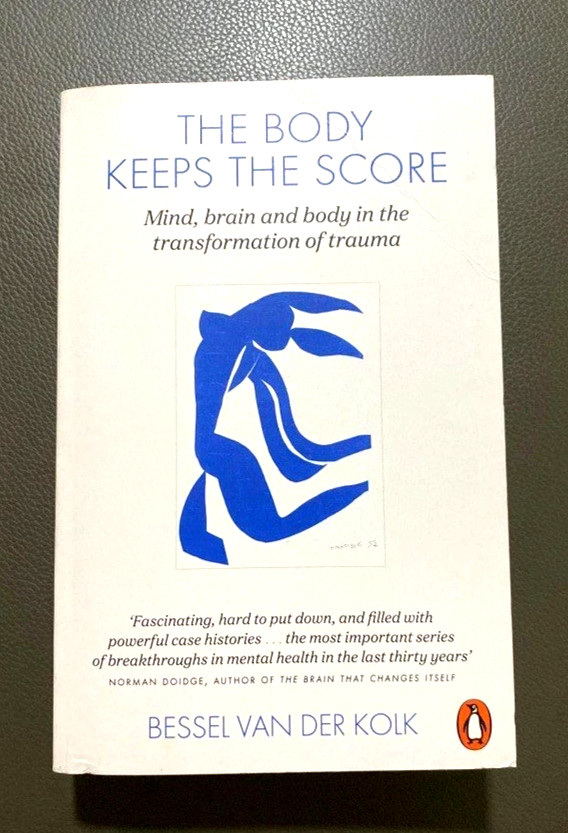 The Body Keeps the Score: Mind, Brain and Body in the Transformation of Trauma b