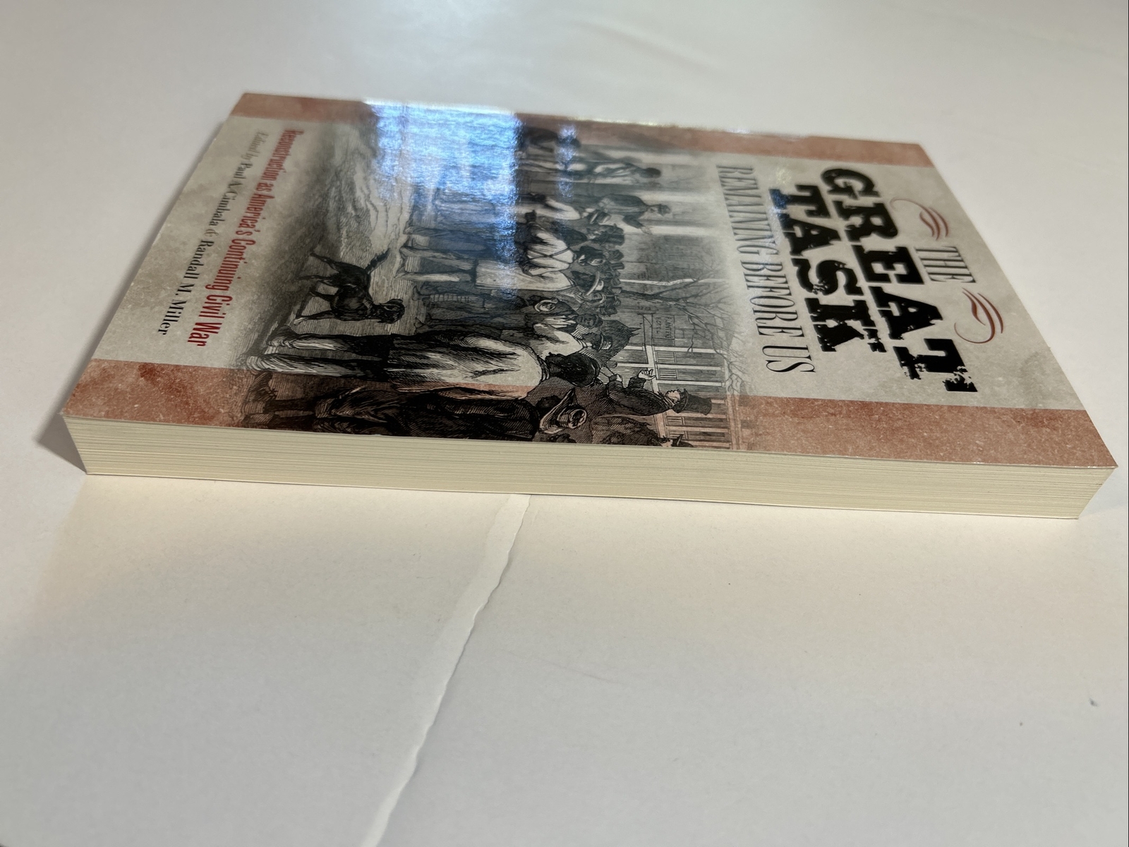 Great Task Remaining Before Us: Reconstruction as America’s Continuing War PB