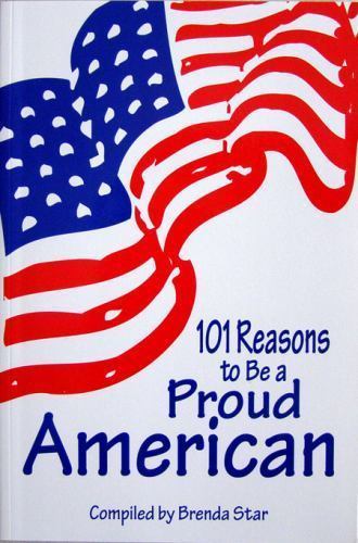 101 Reasons to Be a Proud American by Brenda Star