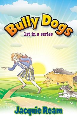 Bully Dogs: 1st in a Series by Jacquie Ream
