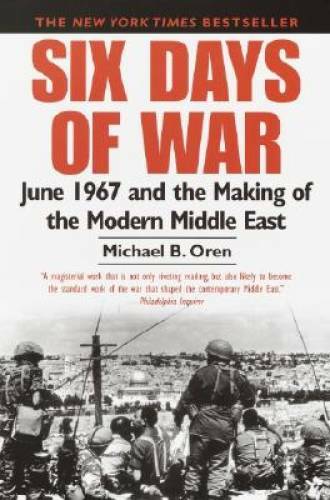 Six Days of War: June 1967 and the Making of the Modern Middle East – GOOD