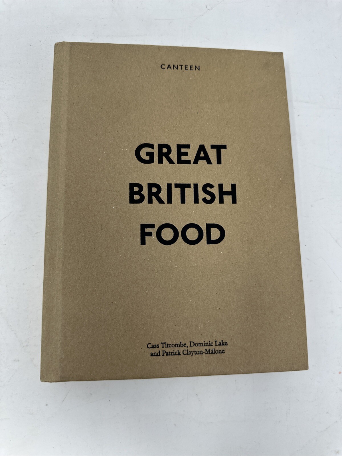 Great British Food Cookbook Canteen Ebury Press By Titcombe Lake Clayton-Malone