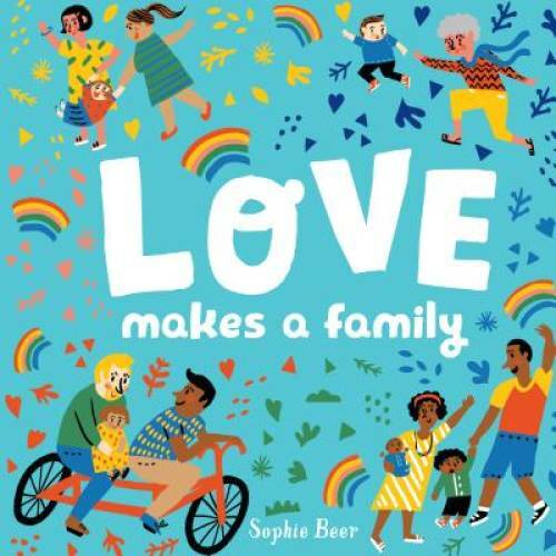Love Makes a Family – Board book By Beer, Sophie – GOOD