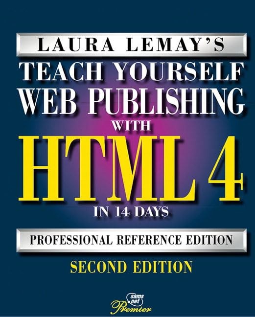 Teach Yourself Web Publishing With Html 4 in 14 Days: Second Professional Re…