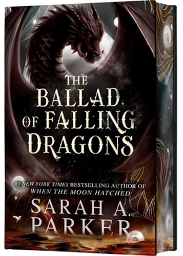 The Ballad of Falling Dragons (Deluxe Limited Edition) by Sarah A Parker: Used