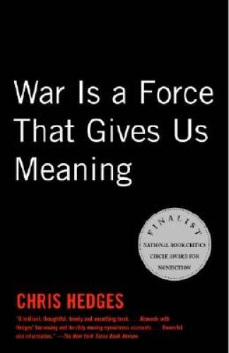 War Is a Force that Gives Us Meaning – Paperback By Hedges, Chris – GOOD