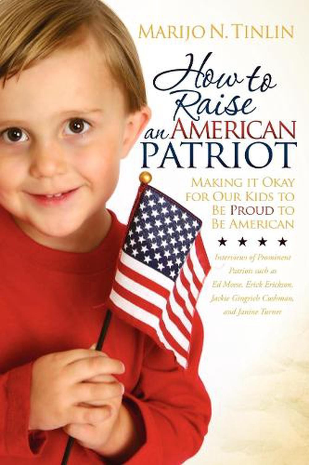 How to Raise an American Patriot: Making it Okay for Our Kids to Be Proud to Be