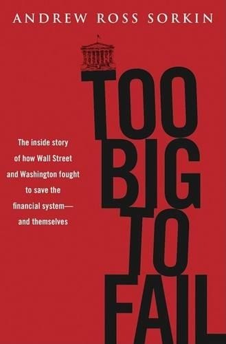 Too Big to Fail: The Inside Story o…, Sorkin, Andrew