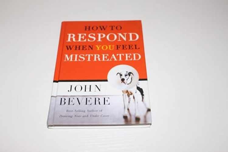 How to Respond When You Feel Mistreated – Hardcover, by Bevere John – Very Good