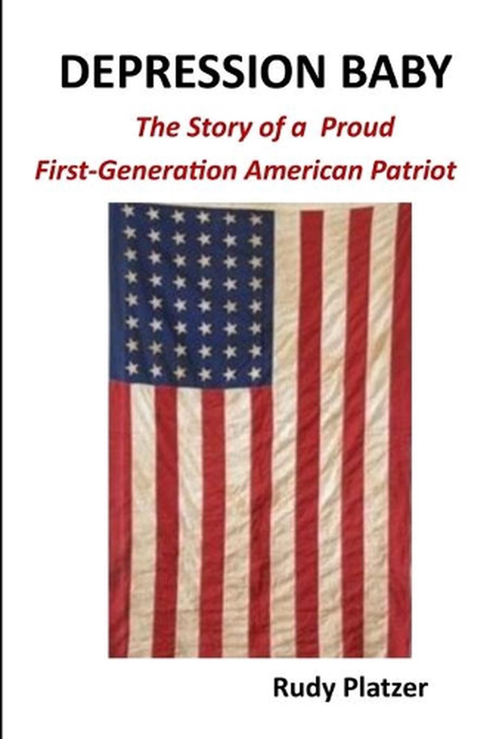 Depression Baby: The Story of a Proud First-Generation American Patriot by Rudy