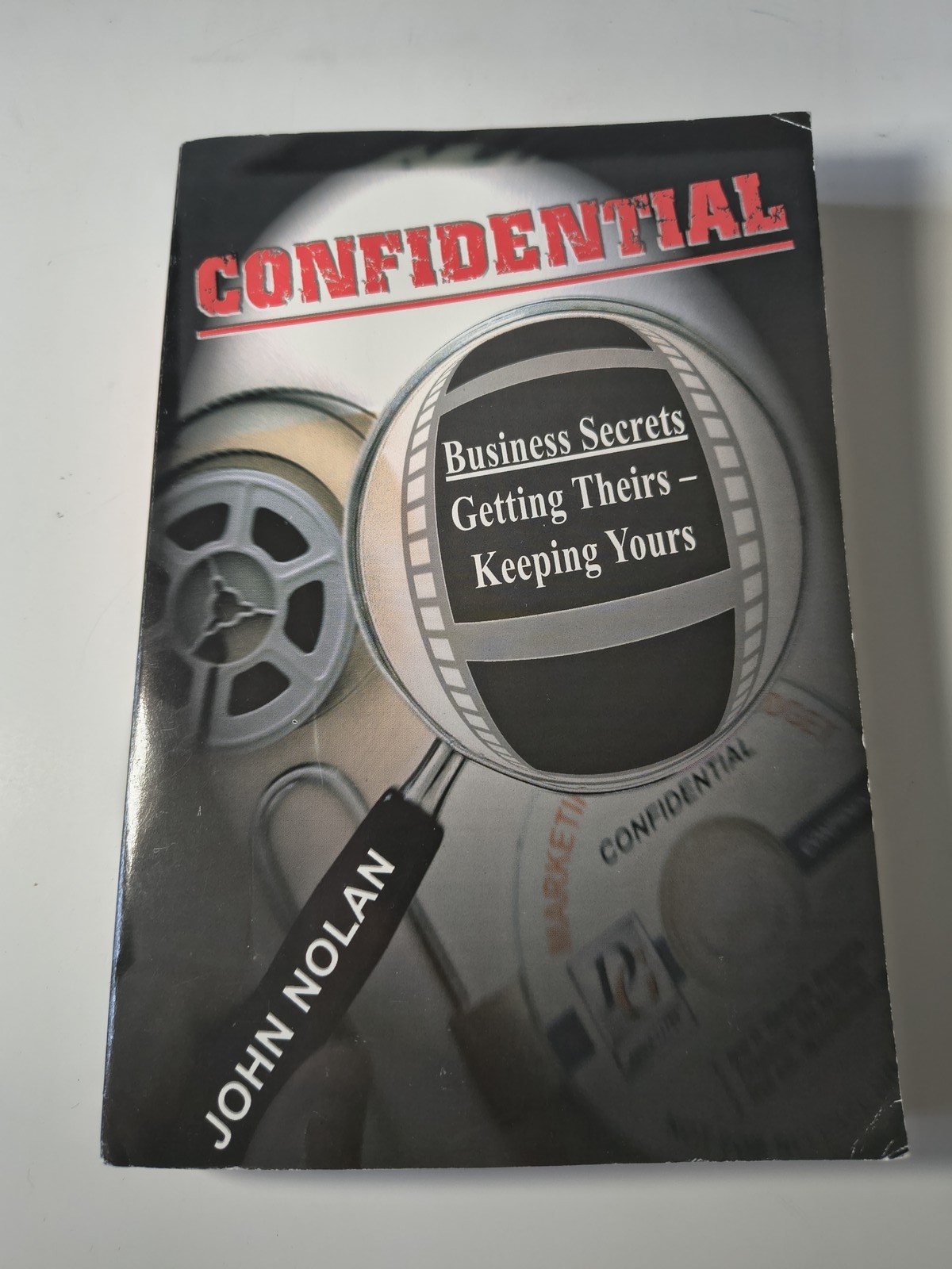Confidential Business Secrets: Getting Theirs, Keeping Yours