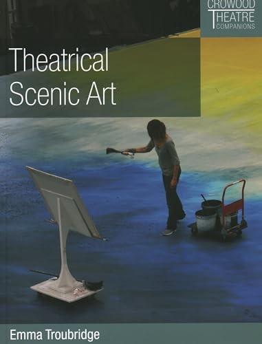 Theatrical Scenic Art (Crowood Theatre Companions)