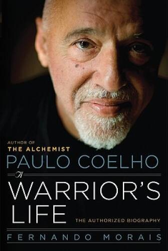 Paulo Coelho: A Warrior’s Life: The Authorized Biography – Hardcover – GOOD
