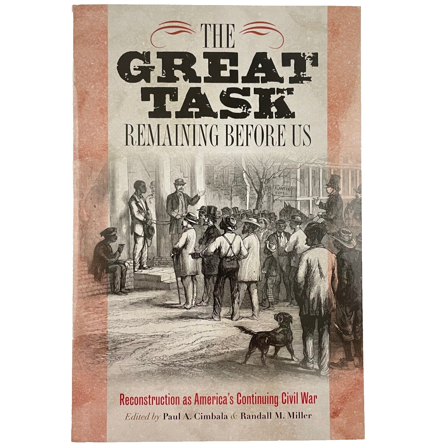 The Great Task Remaining Before Us : Reconstruction Continuing Civil War TPB