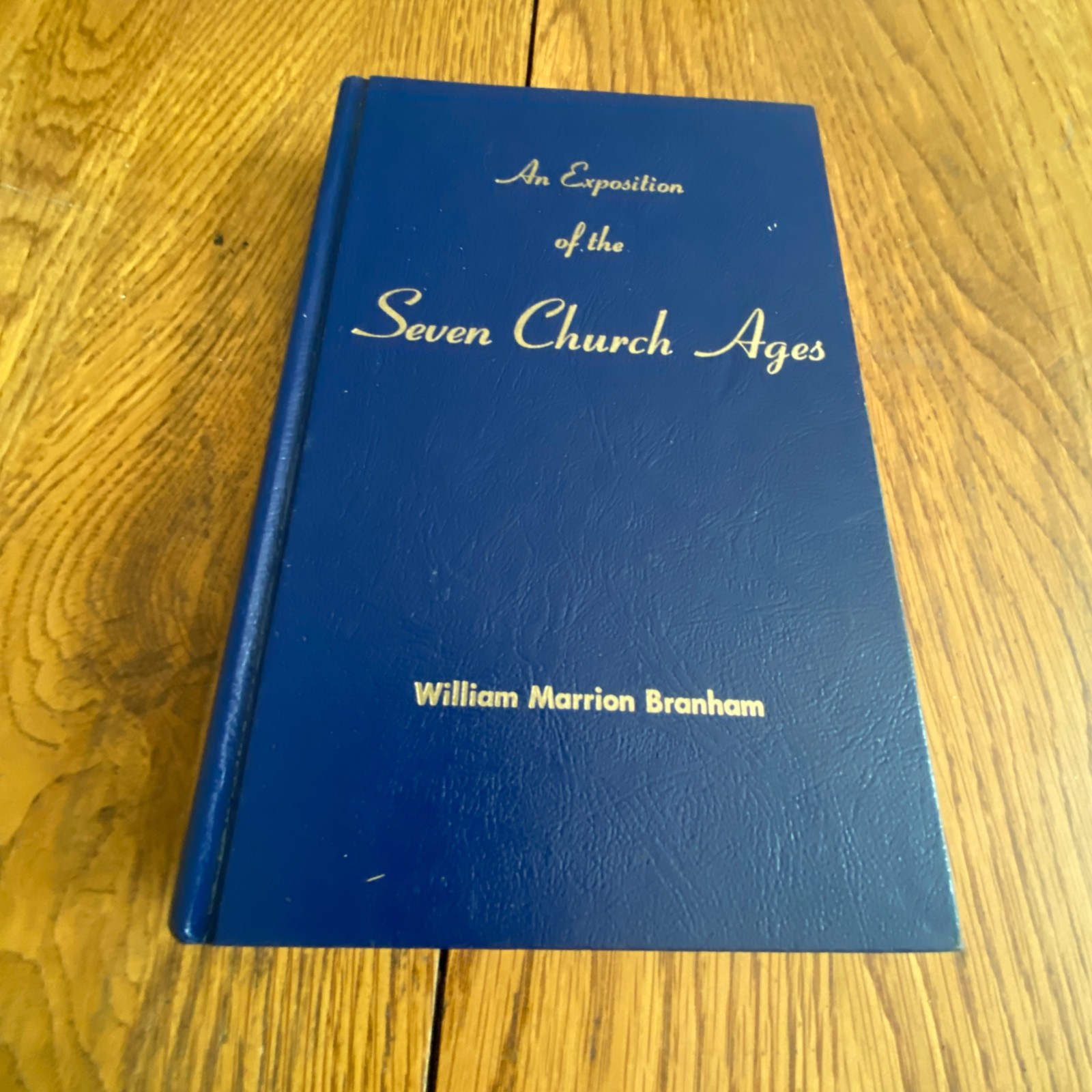 An Exposition Of The Seven Church Ages By William Marion Branham Hardcover