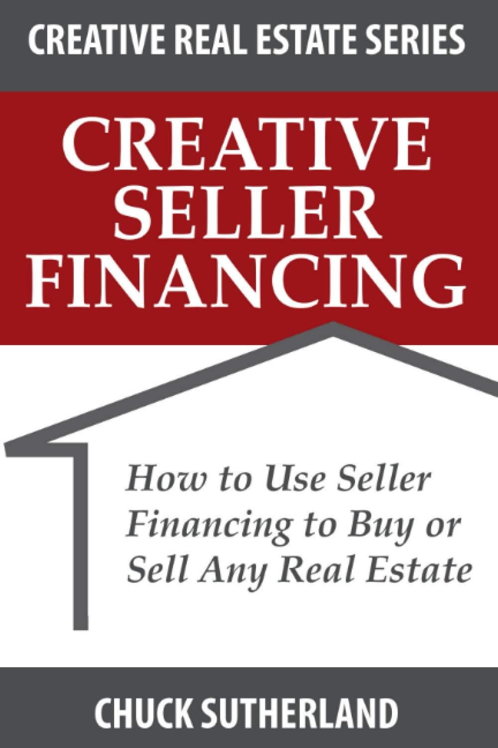 Creative Seller Financing: How to Use Seller Financing to Buy or Sell Any Re…