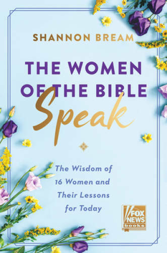 The Women of the Bible Speak: The Wisdom of 16 Women and Their Lesso – VERY GOOD