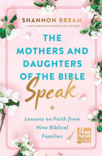 The Mothers and Daughters of the Bible Speak: Lessons on Faith from – VERY GOOD