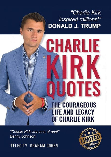 Charlie Kirk Quotes: The Courageous Life And Legacy Of Charl…