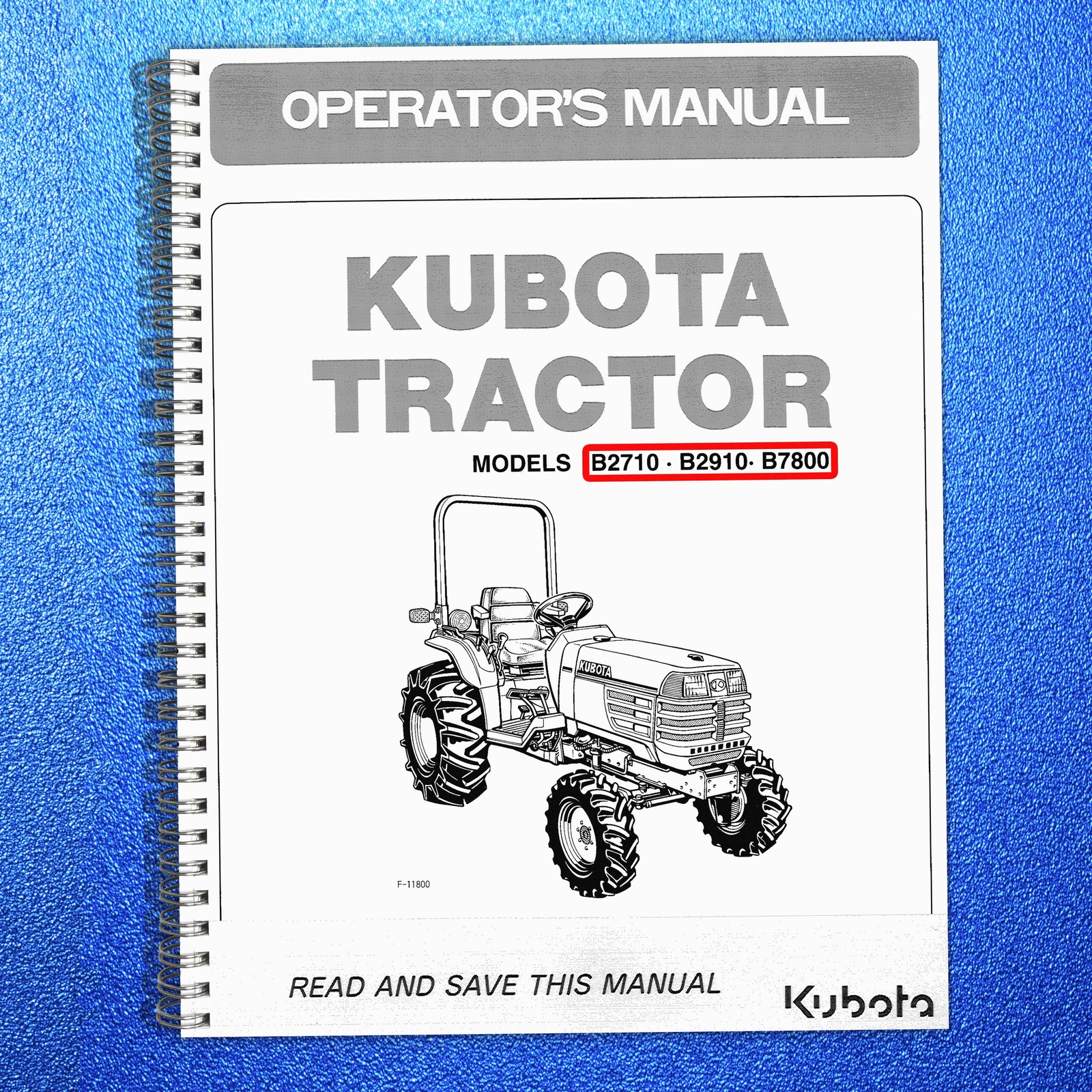 KUBOTA B2710 B2910 B7800 TRACTOR OPERATORS MANUAL DURABLE SPIRAL BIND, FRONT & B