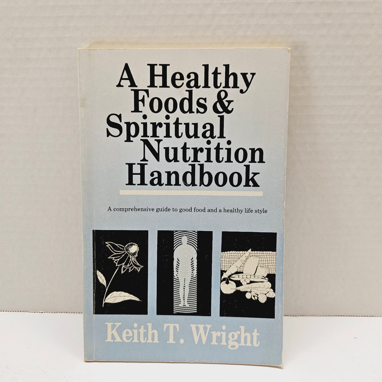 Spiritual Nutrition / Healthy Foods Handbook – Keith T. Wright 1989 Pbk