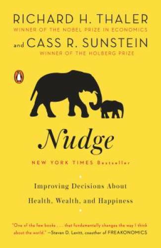 Nudge: Improving Decisions About Health, Wealth, and Happiness – GOOD