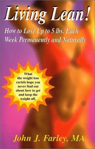 Living Lean! How to lose up to 5 lbs. each week permanently and naturally