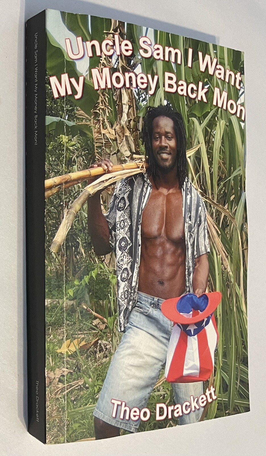Uncle Sam I Want My Money Back Mon! Theo Drackett Rare Softcover 2009 Jamaica