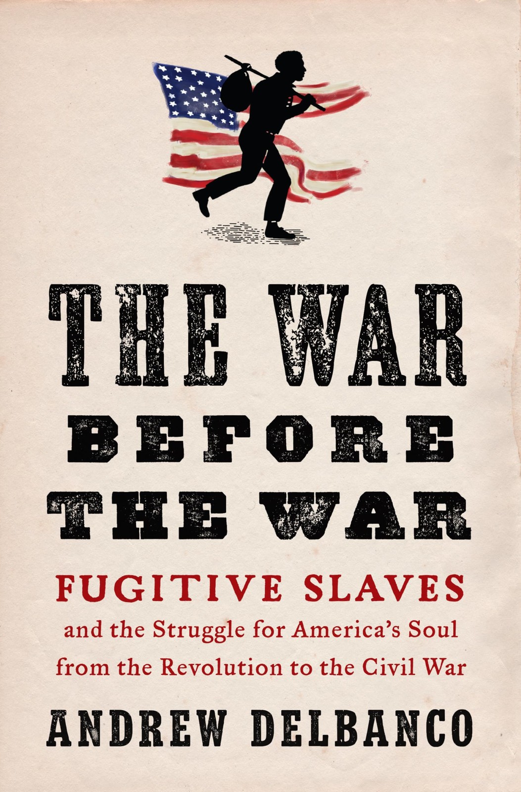The War Before the War: Fugitive Slaves and the Struggle for America’s Soul …