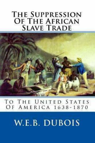 The Suppression Of The African Slave Trade: To The United States Of America 163