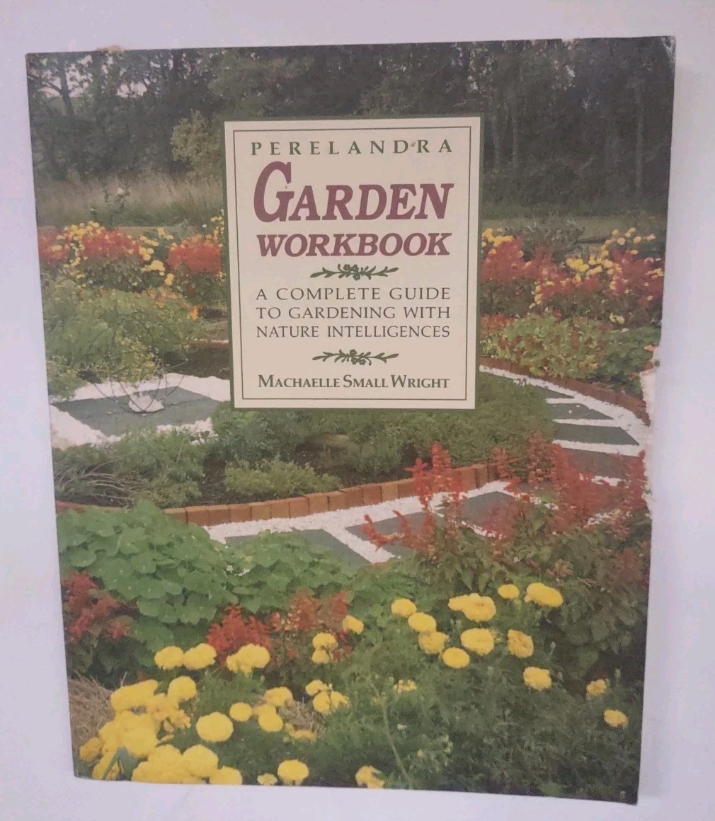 Perelandra Garden Workbook: A Complete Guide to Gardening with Nature Int