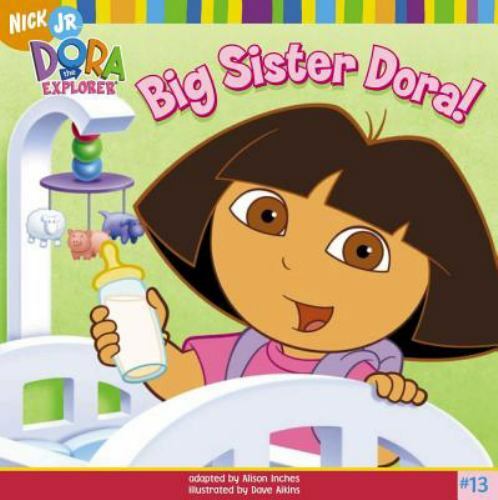 Big Sister Dora! (Dora the Explorer 8×8 (Quality)) by Inches, Alison