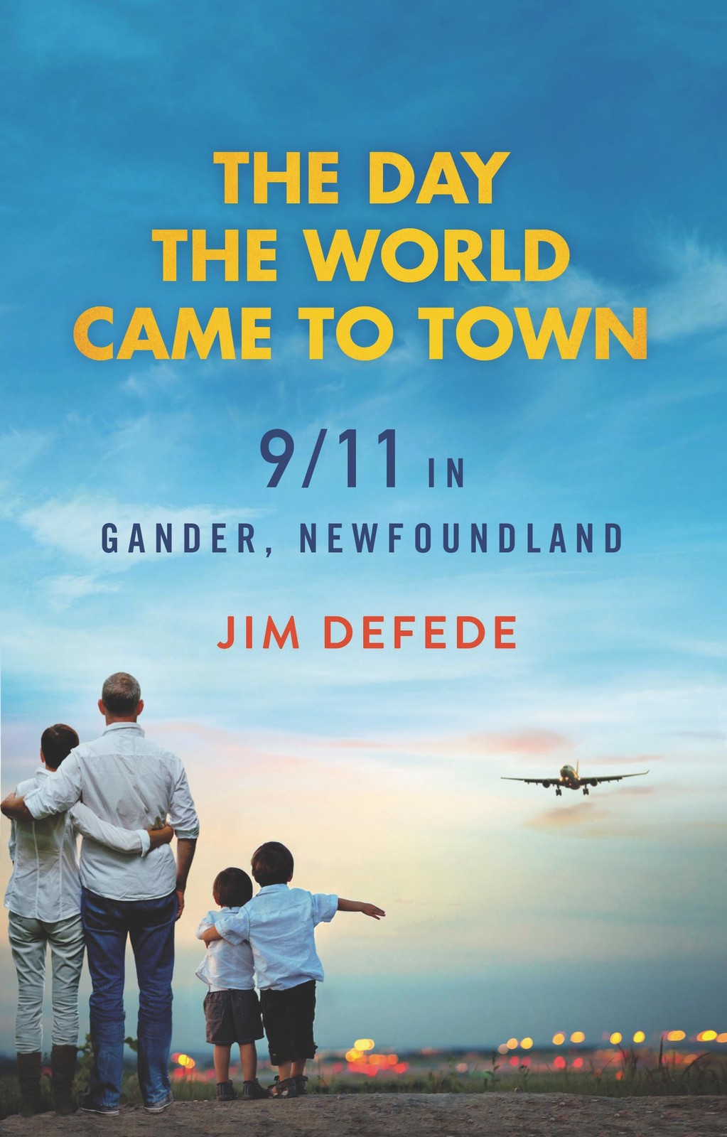 The Day the World Came to Town: 9/11 in Gander, Newfoundland – paperback DeF…