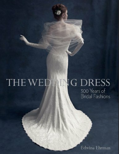 The Wedding Dress: 300 Years of Bridal Fashions by Edwina Ehrman Book The Fast