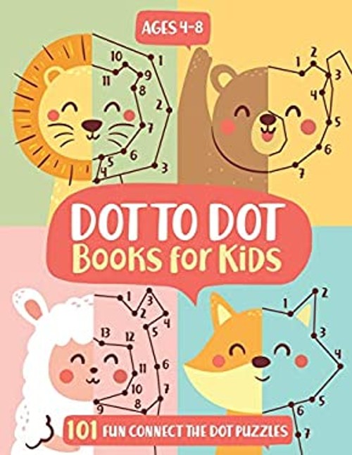 Dot To Dot Books For Kids Ages 4-8: 101 Fun Connect The Dots Book